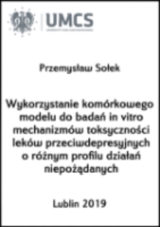 Wykorzystanie kom&oacute;rkowego modelu do badań in vitro mechanizm&oacute;w toksyczności lek&oacute;w przeciwdepresyjnych o r&oacute;żnym profilu działań niepożądanych