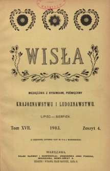 Wisła : miesięcznik gieograficzno-etnograficzny. T. 17, z. 4 (lipiec/sierpień 1903)