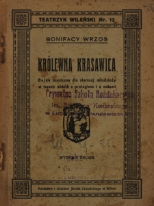 Królewna krasawica : bajka sceniczna dla starszej młodzieży w trzech aktach z prologiemi z nutami
