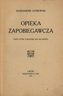 Opieka zapobiegawcza : zarys opieki publicznej nad młodzieżą