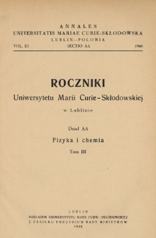 Roczniki Uniwersytetu Marii Curie-Skłodowskiej. Dział AA, Fizyka i Chemia = Annales Universitatis Mariae Curie-Skłodowska Lublin-Polonia. Sectio AA. - Vol. 3 (1948) - Spis treści