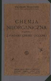 Chemja nieorganiczna w łączności z zasadami chemji ogólnej