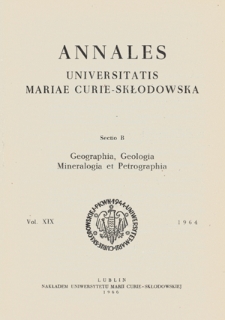 Annales Universitatis Mariae Curie-Skłodowska. Sectio B, Geographia, Geologia, Mineralogia et Petrographia. Vol. 19 (1964) - Spis treści