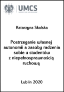 Postrzeganie własnej autonomii a zasoby radzenia sobie u student&oacute;w z niepełnosprawnością ruchową