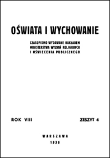 Oświata i Wychowanie : czasopismo wydawane nakładem Ministerstwa Wyznań Religijnych i Oświecenia Publicznego R. 8, z. 4 (1936)