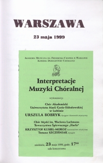Interpretacje Muzyki Chóralnej : Warszawa, 23.05.1999