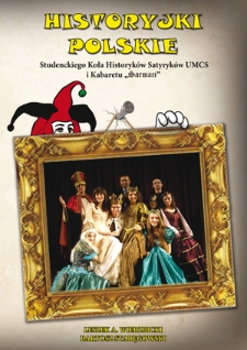 Historyjki polskie Studenckiego Koła Historyk&oacute;w Satyryk&oacute;w UMCS i Kabaretu "Sarmaci"
