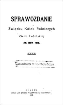 Sprawozdanie Związku K&oacute;łek Rolniczych Ziemi Lubelskiej za Rok 1918