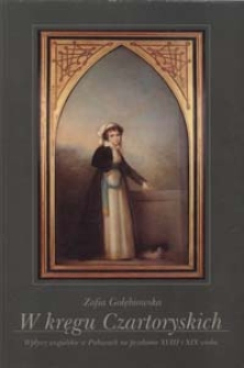 W kręgu Czartoryskich : wpływy angielskie w Puławach na przełomie XVIII i XIX wieku