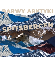 Informacja prasowa nt. wystawy „Barwy Arktyki - Spitsbergen” - Centrum Spotkania Kultur w Lublinie