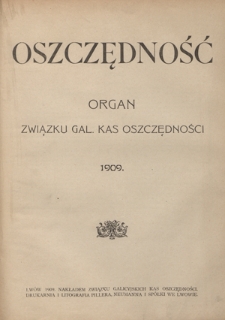 Oszczędność: organ Związku Galicyjskich Kas Oszczędności: wychodzi w połowie każdego miesiąca R. 6 (1909). Spis treści