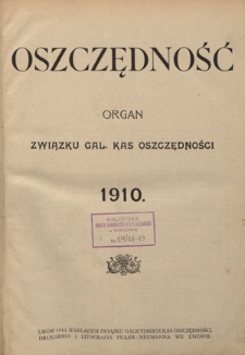 Oszczędność: organ Związku Galicyjskich Kas Oszczędności: wychodzi w połowie każdego miesiąca R. 7 (1910). Spis treści