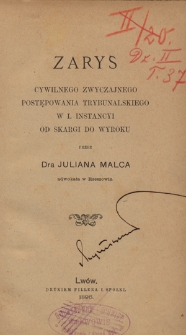 Zarys cywilnego zwyczajnego postępowania trybunalskiego w I. instancyi od skargi do wyroku