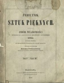 Pamiętnik Sztuk Pięknych : zbiór wiadomości potrzebnych i pożytecznych miłośnikom i zwolennikom sztuki : rysunkami obiaśniany, ze szczególnym względem na rzeczy krajowe T. 1, Cz. 3 (1854)