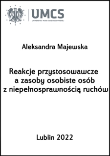 Reakcje przystosowawcze a zasoby osobiste os&oacute;b z niepełnosprawnością ruch&oacute;w