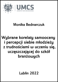 Wybrane korelaty samooceny i percepcji siebie młodzieży z trudnościami w uczeniu się, uczęszczającej do szkół branżowych