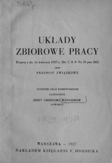 Układy zbiorowe pracy : ustawa z dn. 14 kwietnia 1937 r. (Dz. U. R. P. Nr. 31 poz. 242) oraz przepisy związkowe
