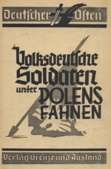 Volksdeutsche Soldaten unter Polens Fahnen : Tatsachenberichte von der anderen Front aus dem Feltzug der 18 Tage