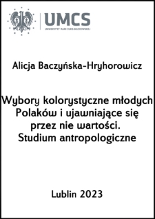 Wybory kolorystyczne młodych Polak&oacute;w i ujawniające się przez nie wartości. Studium antropologiczne