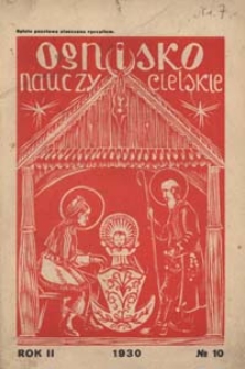 Ognisko Nauczycielskie : miesięcznik poświęcony teorji i praktyce życia szkolnego, oświacie pozaszkolnej, zagadnieniom samokształcenia i regjonalizmu oraz sprawom organizacyjno-społecznym R. 2, 1930 Nr 10