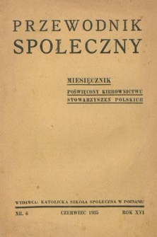 Przewodnik Społeczny : miesięcznik poświęcony kierownictwu stowarzyszeń polskich R. 16 nr 6 (czerwiec 1935)
