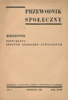 Przewodnik Społeczny : miesięcznik poświęcony sprawom społeczno-oświatowym R. 18 nr 4 (kwiecień 1937)