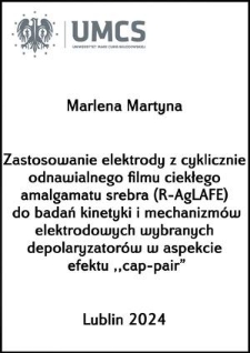 Zastosowanie elektrody z cyklicznie odnawialnego filmu ciekłego amalgamatu srebra (R-AgLAFE) do badań kinetyki i mechanizmów elektrodowych wybranych depolaryzatorów w aspekcie efektu ,,cap-pair”