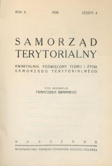 Samorząd Terytorjalny : kwartalnik poświęcony teorji i życiu samorządu terytorialnego. R. 10, z. 4 (1938)