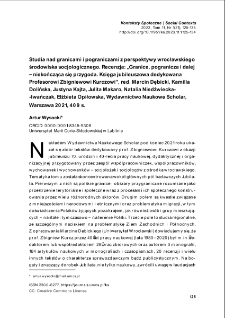 Studia nad granicami i pograniczami z perspektywy wrocławskiego środowiska socjologicznego. Recenzja: „Granice, pogranicza i dalej– niekończąca się przygoda. Księga jubileuszowa dedykowana Profesorowi Zbigniewowi Kurczowi”, red. Marcin Dębicki, KamillaDolińska, Justyna Kajta, Julita Makaro, Natalia Niedźwiecka-Iwańczak, Elżbieta Opiłowska, Wydawnictwo Naukowe Scholar, Warszawa 2021, 409 s.