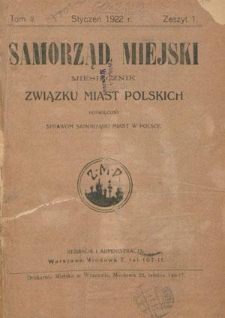 Samorząd Miejski : miesięcznik Związku Miast Polskich poświęcony sprawom samorządu miast w Polsce. T. 2, z. 1 (styczeń 1922)