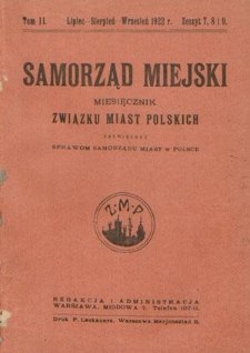 Samorząd Miejski : miesięcznik Związku Miast Polskich poświęcony sprawom samorządu miast w Polsce. T. 2, z. 7-9 (lipiec-sierpień-wrzesień 1922)