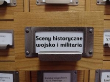 Sceny historyczne, wojsko i militaria