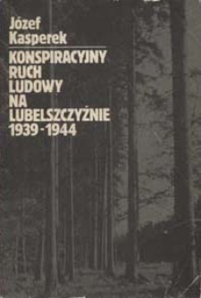 Konspiracyjny ruch ludowy na Lubelszczyźnie 1939-1945