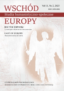 Wsch&oacute;d Europy : studia humanistyczno-społeczne Vol. 11 (2025), 2. Spis treści