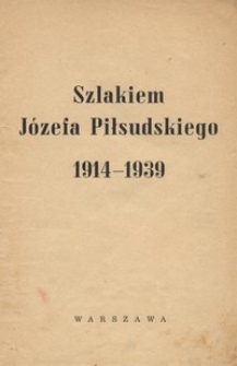 Szlakiem Józefa Piłsudskiego, 1914-1939