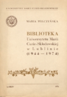 Biblioteka Uniwersytetu Marii Curie-Skłodowskiej w Lublinie : (1944-1974)