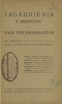 Zagadnienia z medycyny i nauk przyrodniczych : pięć odczytów