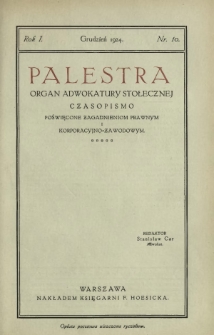 Palestra : organ Adwokatury Stołecznej : czasopismo poświęcone zagadnieniom prawnym i korporacyjno-zawodowym / red. Stanisław Car. R. 1, Nr 10 (grudzień 1924)