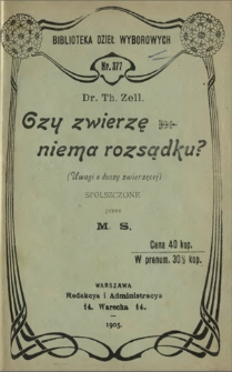 Czy zwierzę niema rozsądku : (uwagi o duszy zwierzęcej)