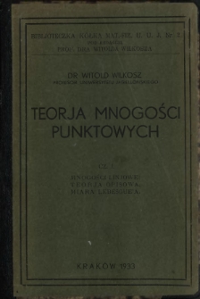Teorja mnogości punktowych. Cz. 1, Mnogości linjowe: teorja opisowa, miara Lebesgue'a