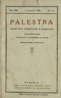Palestra : organ Rady Adwokackiej w Warszawie : czasopismo poświęcone zagadnieniom prawnym i korporacyjno-zawodowym / red. Adam Chełmoński. R. 13, Nr 11 (listopad 1936)