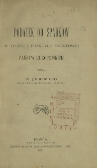 Podatek od spadk&oacute;w w teoryi i praktyce państw europejskich