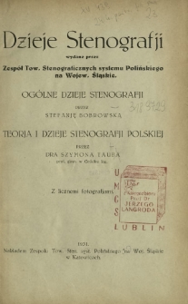 Dzieje stenografii : og&oacute;lne dzieje stenografji, teorja i dzieje stenografji polskiej : z licznemi fotografjami