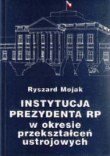 Instytucja Prezydenta RP w okresie przekształceń ustrojowych