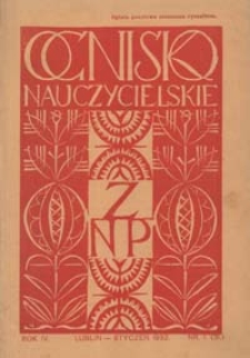 Ognisko Nauczycielskie : miesięcznik poświęcony teorji i praktyce życia szkolnego, oświacie pozaszkolnej, zagadnieniom samokształcenia i regjonalizmu oraz sprawom społecznym i organizacyjnym. R. 4, 1932 Nr 1 (31)