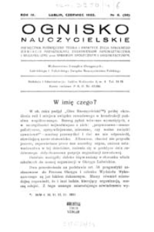 Ognisko Nauczycielskie : miesięcznik poświęcony teorji i praktyce życia szkolnego, oświacie pozaszkolnej, zagadnieniom samokształcenia i regjonalizmu oraz sprawom społecznym i organizacyjnym. R. 4, 1932 Nr 6 (36)