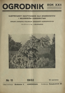 Ogrodnik : ilustrowany dwutygodnik dla zawodowców i miłośników ogrodnictwa : organ Związku Polskich Zrzeszeń Ogrodniczych. R. 22, nr 11 (15 czerwca 1932)