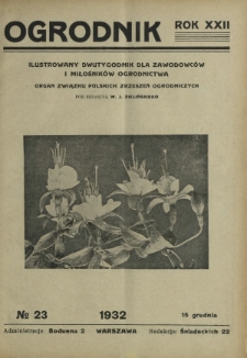 Ogrodnik : ilustrowany dwutygodnik dla zawodowców i miłośników ogrodnictwa : organ Związku Polskich Zrzeszeń Ogrodniczych. R. 22, nr 23 (15 grudnia 1932)