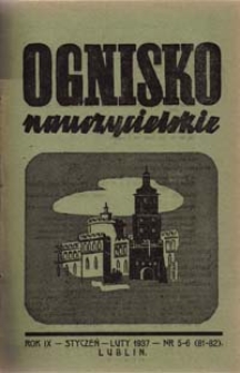 Ognisko Nauczycielskie : regjonalny miesięcznik Z.N.P. poświęcony sprawom organizacyjnym, zawodowym i społecznym, zagadnieniom oświatowym i szkolnym. R. 9, 1936/37 Nr 5-6 (81-82)