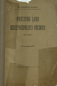 Podstawa ładu Rzeczypospolitej Polskiej : (wniosek)